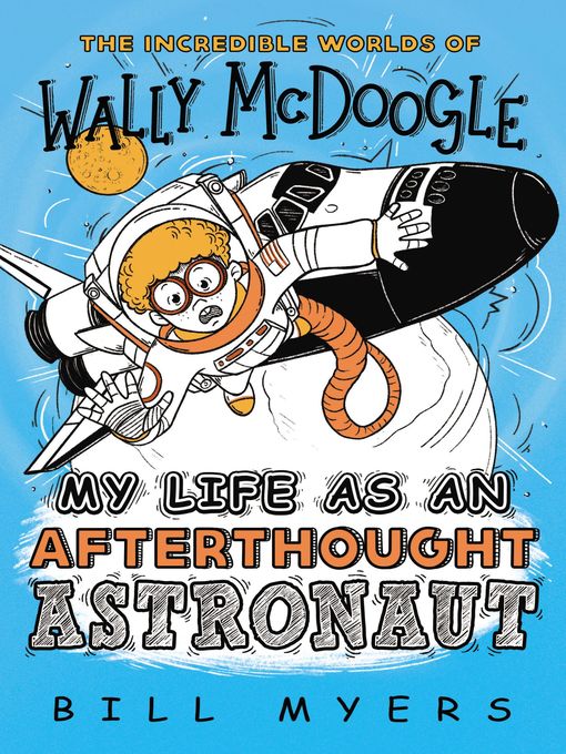 Title details for My Life as an Afterthought Astronaut by Bill Myers - Available